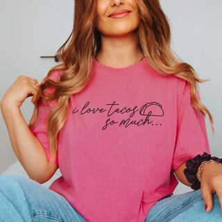I Love Tacos So Much Comfort Color Tee - Limeberry Designs