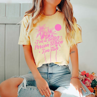 I'm A Better Person When I'm Tan Comfort Color Tee - Limeberry Designs