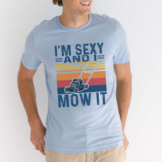 I'm Sexy and I Mow It Graphic Tee - Limeberry Designs