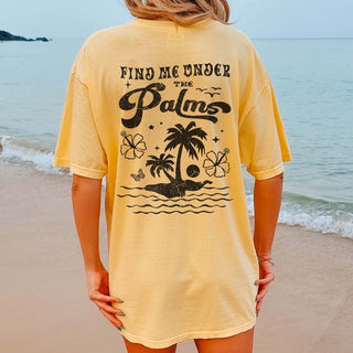 Find me under the palms * Back Graphic * Comfort Color - Limeberry Designs