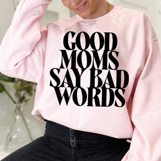 Good Moms say Bad Words Sweatshirt - Limeberry Designs