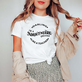 Darling I'm a Nightmare Dressed Like a Teacher Bella Graphic Tee - Limeberry Designs