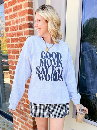 Good Moms say Bad Words Crew Sweatshirt - Limeberry Designs