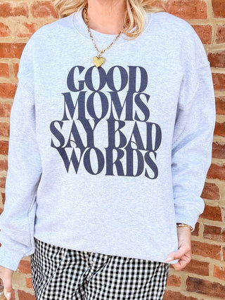 Good Moms say Bad Words Crew Sweatshirt - Limeberry Designs