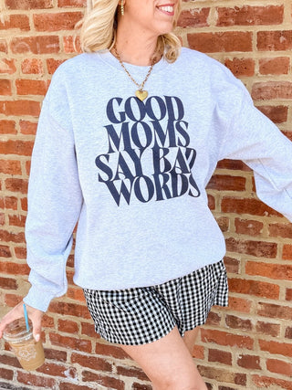 Good Moms say Bad Words Crew Sweatshirt - Limeberry Designs