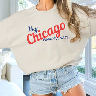 Hey Chicago Whadya Say Graphic Sweatshirt - Limeberry Designs