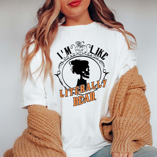 I'm Like Literally Dead Comfort Colors Wholesale Graphic Tee - Limeberry Designs