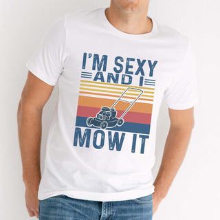 I'm Sexy and I Mow It Graphic Tee - Limeberry Designs