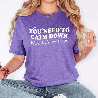 Need to Calm Down Teacher Version Bella Graphic Tee - Limeberry Designs