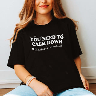 Need to Calm Down Teacher Version Bella Graphic Tee - Limeberry Designs