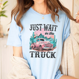 Wait In The Truck Tee - Quick Shipping - Limeberry Designs