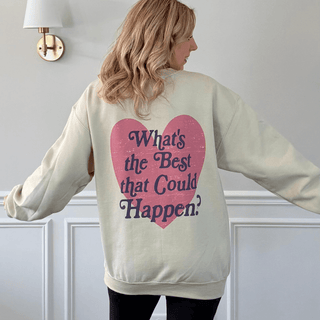 What's The Best That Could Happen Front Back Print Sweatshirt - Limeberry Designs