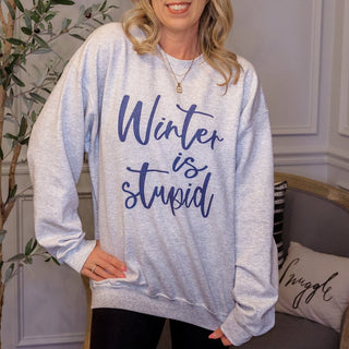 Winter Is Stupid Crew Sweatshirt - Limeberry Designs