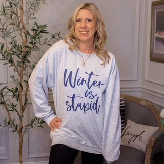 Winter Is Stupid Crew Sweatshirt - Limeberry Designs