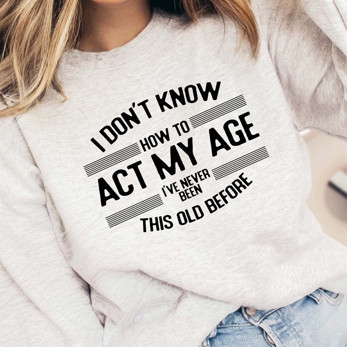 Don't Act My Age Crew - Limeberry Designs