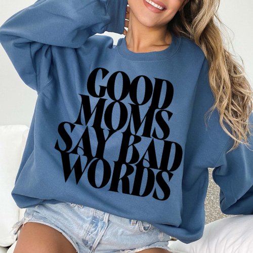 https://limeberrydesigns.com/cdn/shop/products/good-moms-say-bad-words-sweatshirt-433211_600x.jpg?v=1700102879