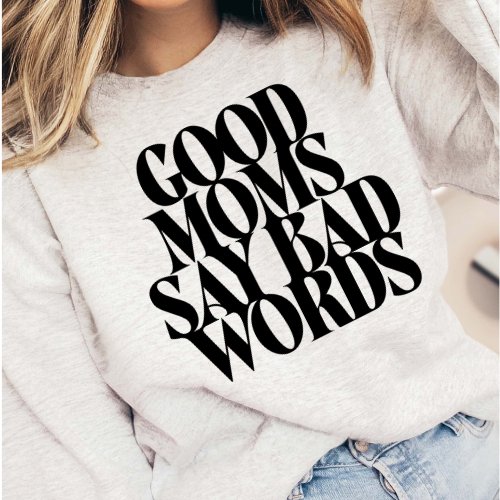 Good moms say bad words sweater- mama sweater- gift for new mom- funny –  Happily Chic Designs