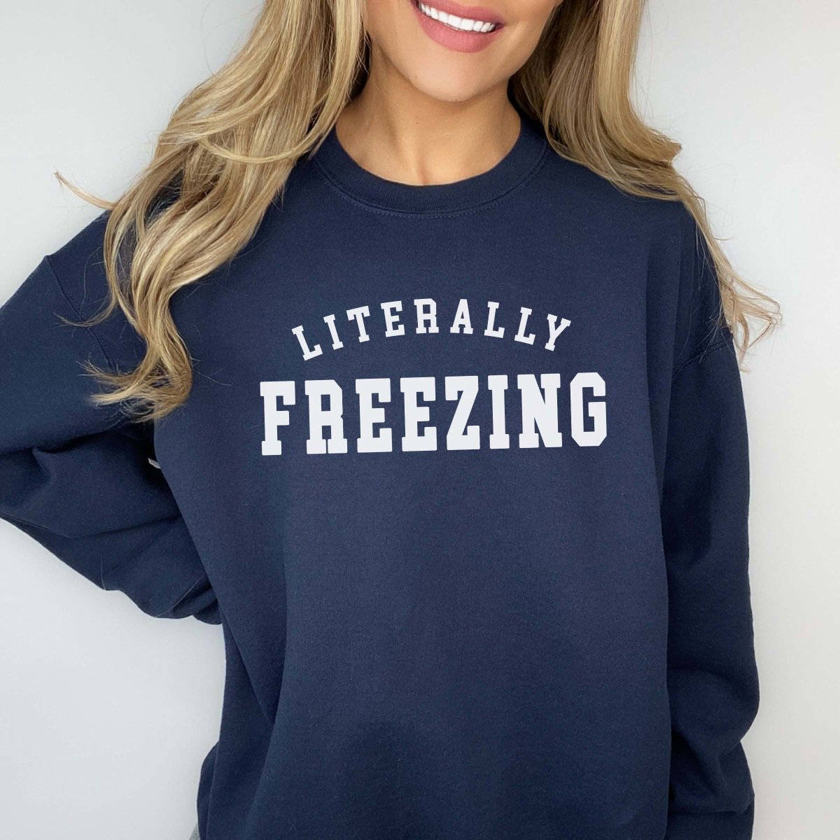 Literally Freeezing Sweatshirt - Limeberry Designs