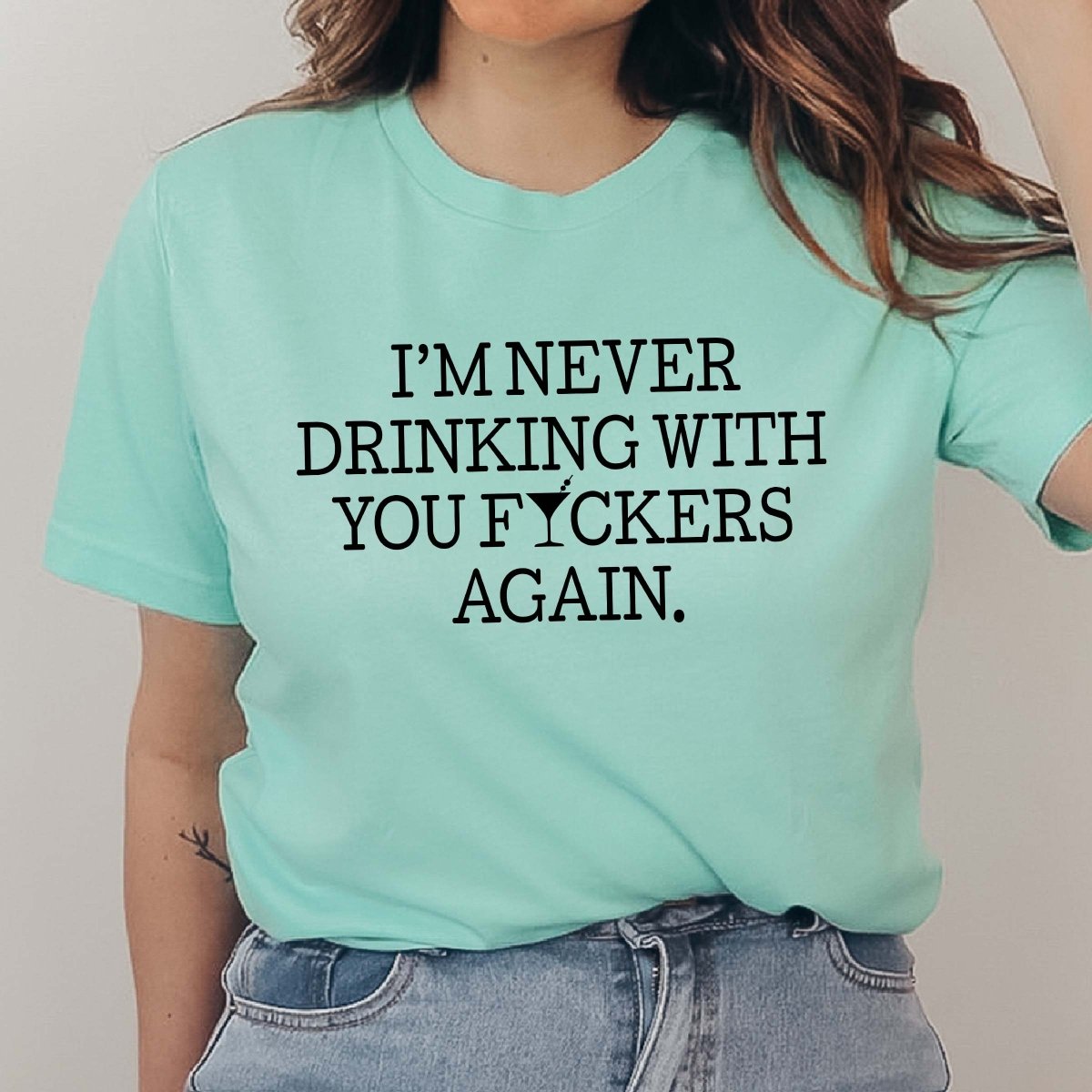 Never drinking with you again tee - Limeberry Designs
