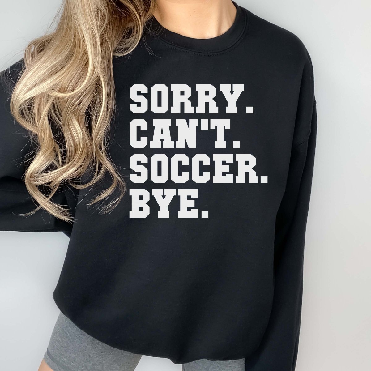 Sorry Can&#39;t Soccer Bye - White Crew - Limeberry Designs