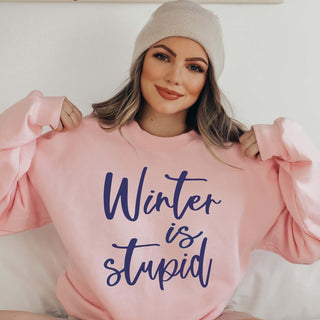 Winter Is Stupid Crew Sweatshirt - Limeberry Designs